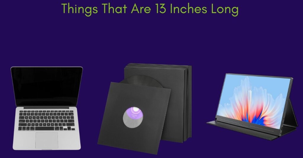How Big Is 13 Inches