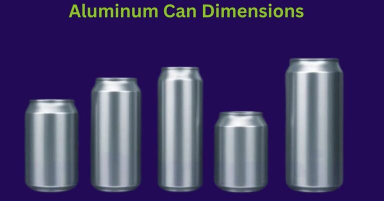 Aluminum Can Dimensions: A Complete Guide To Can Sizes
