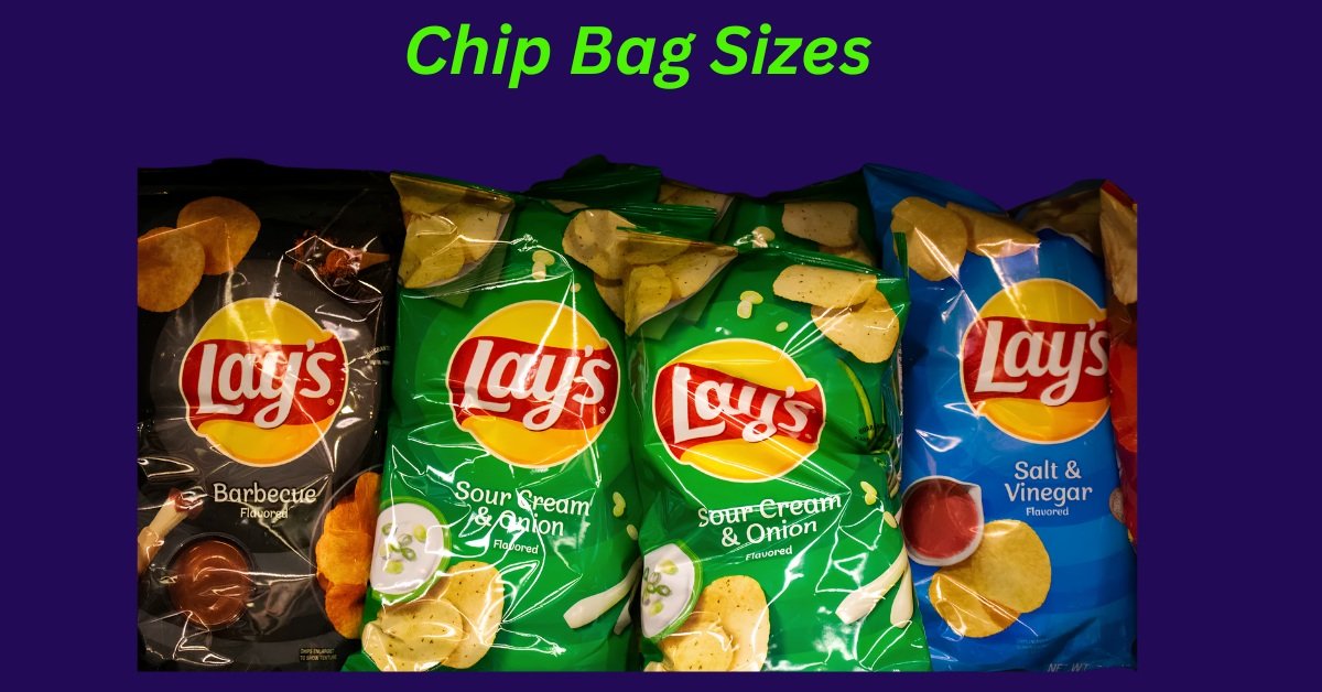 Chip Bag Sizes: A Complete Guide To Understand With Facts