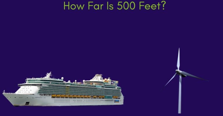 How Far Is 500 Feet? Most Common Things That Are 500 Feet Long