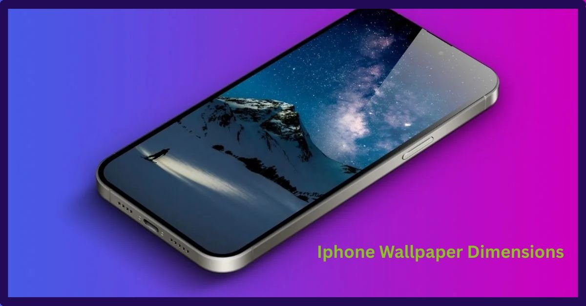 IPhone Wallpaper Dimensions: A Comprehensive Guide To Iphone Wallpaper Size