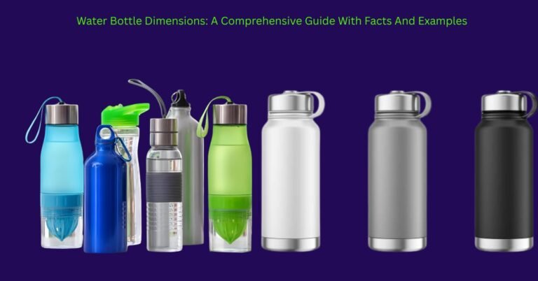 Water Bottle Dimensions: A Comprehensive Guide With Facts And Examples