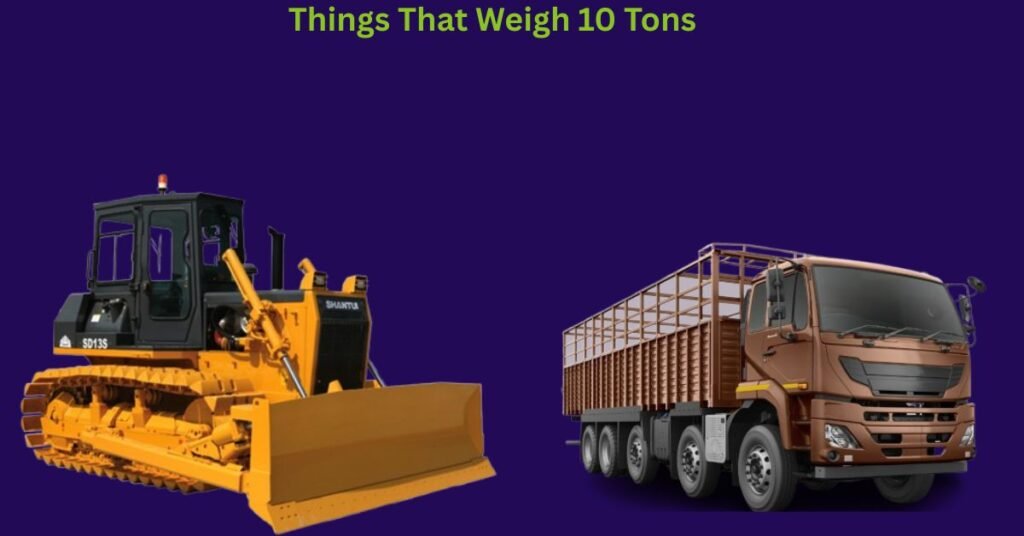 Things That Weigh Ten Tons