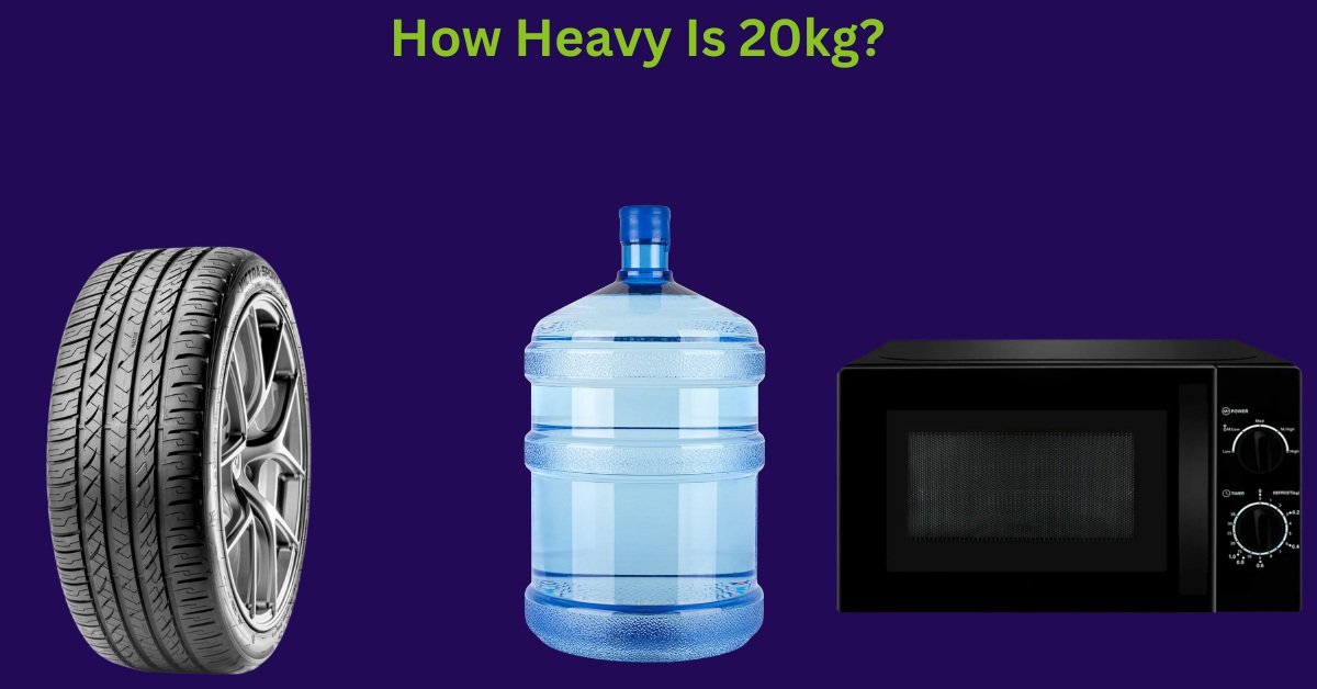 How Heavy Is 20Kg? 6 Common Things That Weigh 20 Kg