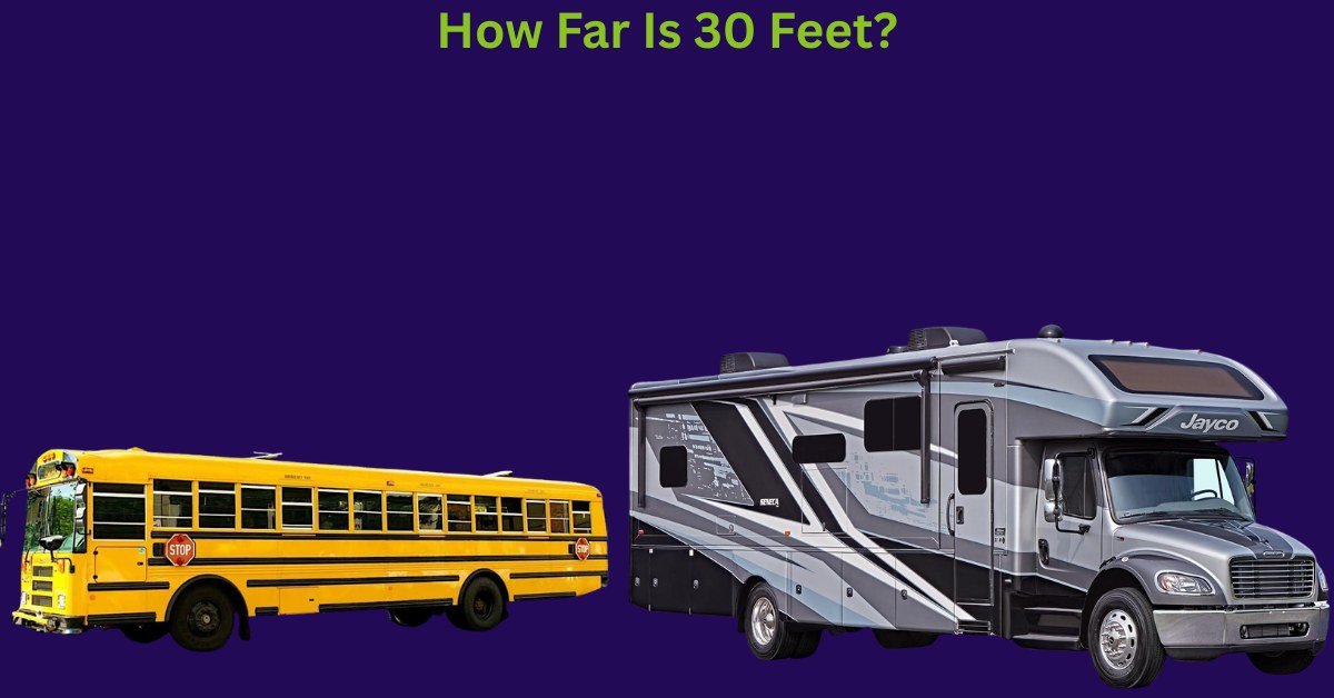 How Far Is 30 Feet? A Comprehensive Guide With Things That Are 30 Feet