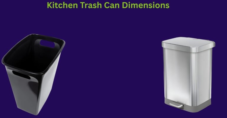 Kitchen Trash Can Dimensions: A Comprehensive Guide About Its Size, Height