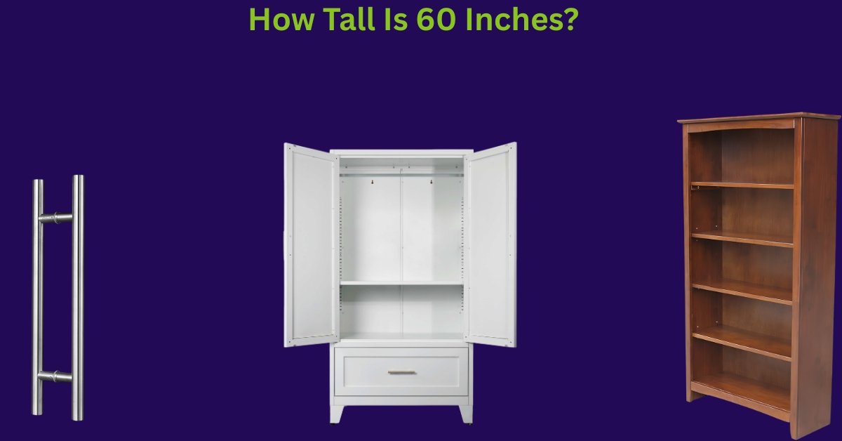 How Tall Is 60 Inches? A Comprehensive Guide With 12 Things That Are 60 Inches